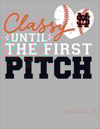 Image 1 of Classy Until First Pitch Tee MSBBC
