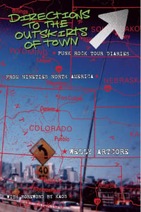DIRECTIONS TO THE OUTSKIRTS OF TOWN: PUNK ROCK TOUR DIARIES FROM NINETIES NORTH AMERICA BOOK
