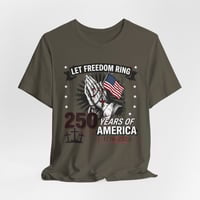 Image 7 of Let Freedom Ring 250 Years T-Shirt – 1776-2026 American Independence Tee