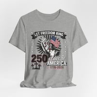 Image 9 of Let Freedom Ring 250 Years T-Shirt – 1776-2026 American Independence Tee