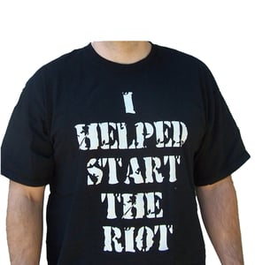 Image of i helped start the riot-t