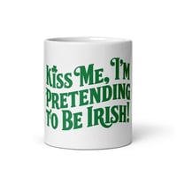Image 3 of Funny St Patricks Day Mug: Kiss Me, I'm Pretending To Be Irish, Shamrock