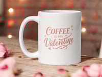 Image 1 of Coffee Is My Valentine Mug, Funny Valentine's Day Gift