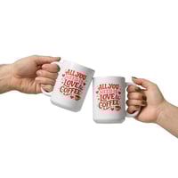 Image 4 of All You Need Is Love And Coffee Mug, Valentine's Day Gift