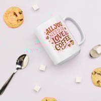 Image 6 of All You Need Is Love And Coffee Mug, Valentine's Day Gift