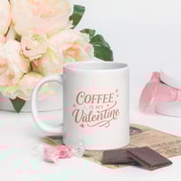 Image 7 of Coffee Is My Valentine Mug, Funny Valentine's Day Gift