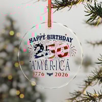 Image 3 of Glass Ornament — "Happy Birthday America 250" 1776–2026 Patriotic Holiday Decoration