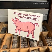 Greeting Card: "Piguratively Speaking!"