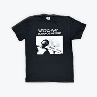 Wrong Way Down a One Way Street T-Shirt