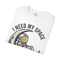 Image 2 of I Need My Space Astronaut on Moon T-shirt | Space Graphic Tee