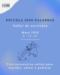 Taller de escritura de la Escuela 1000Palabras (mayo)