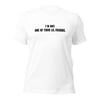 I'm not one of your lil friends tee