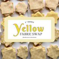 Yellow Fabric Swap SIGN-UPS!
