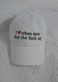 Image 1 of I love when men stfu cap