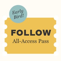 Follow All Access Pass (Early Bird)