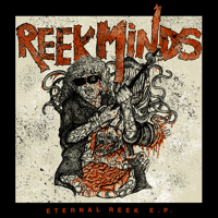Reek Minds – Eternal Reek 7"