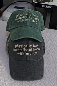 Image 1 of Physically here mentally at home with my dog/cat cap