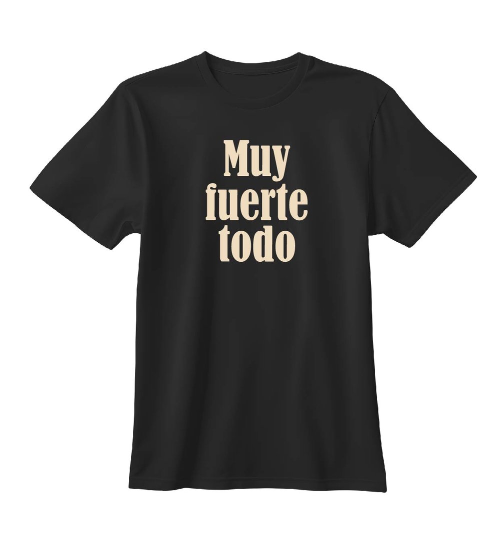 Camiseta Muy fuerte todo 