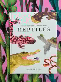 Image 1 of The Colourful World Of Reptiles - By Matt Sewell