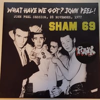 SHAM 69 - "What Have We Got? John Peel" 7" EP