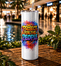 PROJECT FOR THE PEOPLE 20oz Skinny Tumbler – Bold Message. Everyday Performance.