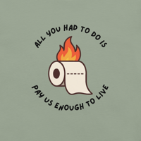 Image 2 of "All you had to do is pay us enough to live" T-shirt