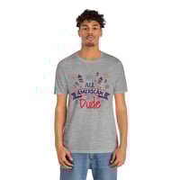 Image 13 of All American Dude T-Shirt — Patriotic 4th of July Tee