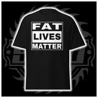 FAT LIVES MATTER - TEE
