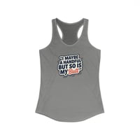 Image 6 of Women's Ideal Racerback Tank I'm A Handful But So Is My Butt