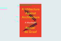 ARCHITECTURE AGAINST ARCHITECTURE - Reiner DE GRAAF