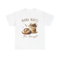 Image 1 of Mama Makes the Dough T‑Shirt