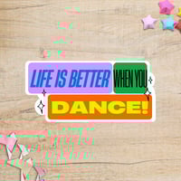 Image 1 of Life Is Better When You Dance