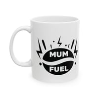 Image 1 of Mom Fuel Ceramic Mug, (11oz, 15oz)