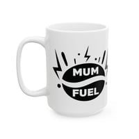Image 6 of Mom Fuel Ceramic Mug, (11oz, 15oz)