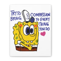 Image 3 of Spongebob Love Canvas - "Bring Compassion to Everything You Do" Matte Wall Art