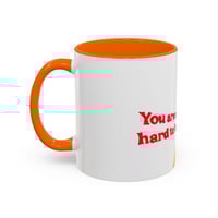 Image 18 of You Are Not Hard to Love Coffee Mug