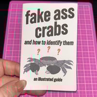 Image 1 of Fake Ass Crabs and How to Identify Them: An Illustrated Guide, mini zine