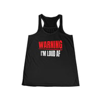Image 4 of WARNING I’M LOUD AF Flowy Racerback Tank