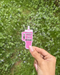 Image 1 of Water From My Tumbler Tastes So Much Better Sticker