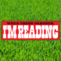 Whoa there pardner, I'M READING Bumper Sticker