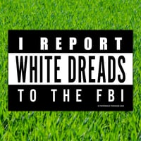 I Report White Dreads to the FBI Sticker