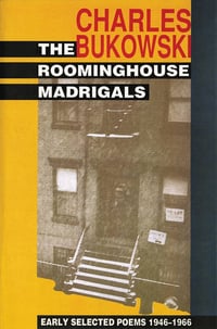 THE ROOMINGHOUSE MADRIGALS: Early Selected Poems by Charles Bukowski → softcover book