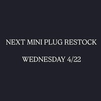 NEXT MINI PLUG RESTOCK 4/22