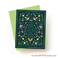 Image 1 of You Make Everything Around You Bloom