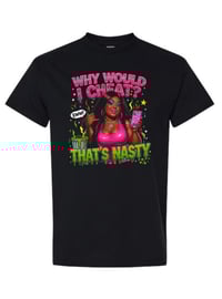 Why would I cheat T-shirt