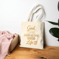 Image 3 of God Show Me How Good Life Can Get Bag | Tote Bag