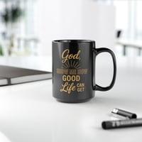 Image 4 of God Show Me How Good Life Can Get Mug | Black Ceramic Coffee Cup