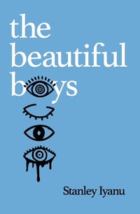 the beautiful boys by Stanley Iyanu *** pre order***