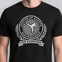 Image 1 of Master of Karate and Friendship for Everyone It's Always Sunny T-Shirt