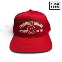 Everybody smiling ain't happy for you. (Snapback) Red